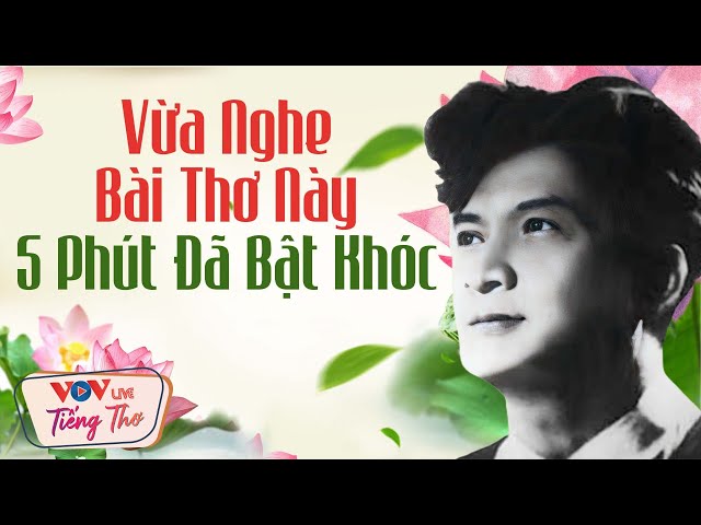 Vừa Nghe Bài Thơ Này 5 Phút Đã Bật Khóc - Tiếng Thơ Đất Nước Tố Hữu, Chế Lan Viên, Xuân Diệu - VOV