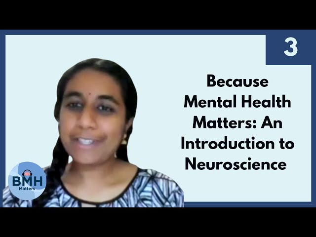 Because Mental Health Matters Episode 3: An Introduction to Neuroscience