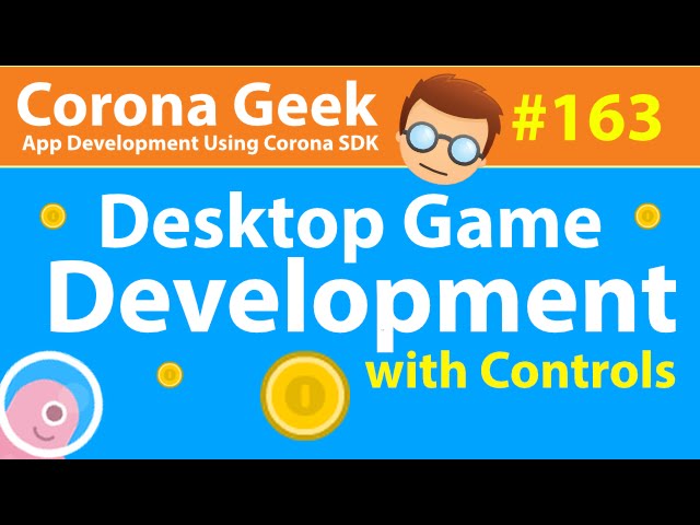 Corona Geek #163 - Desktop Game Development with Controls