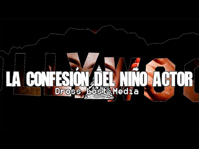 La Confesión Del Niño Actor {Dross Lost Media}