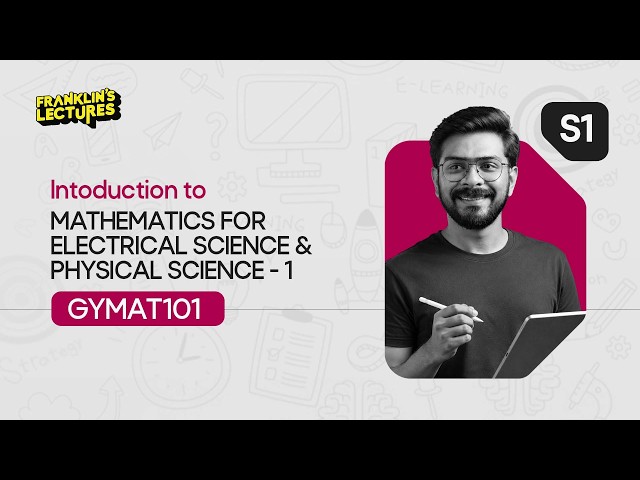 S1 B.Tech | Mathematics for Electrical & Physical Science | Franklin's lectures