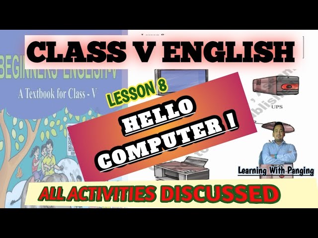 Hello Computer! || Class V English || Chapter 8 | All Activities Discussed | Learning With Panging |