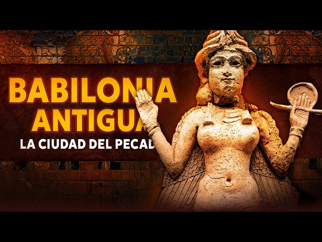 Babilonia: La primera ciudad del pecado