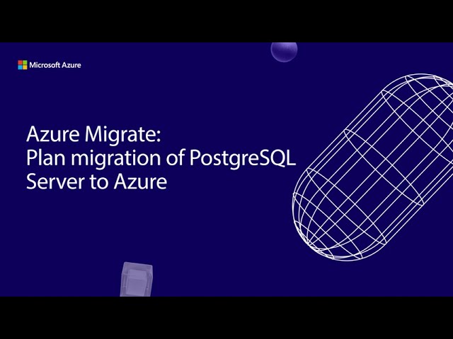 Plan PostgreSQL migrations to Azure with Azure Migrate