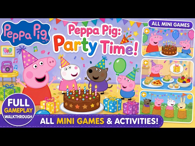 Peppa Pig: Party Time 🎉 | Full Gameplay Walkthrough | All Mini Games & Activities