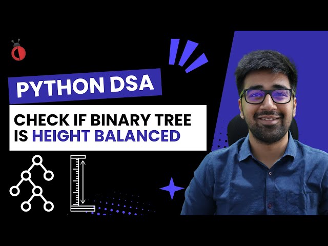 DSA Python 2025 - Check if Binary Tree is Height Balanced | Optimized DFS - Part 112 [Hindi]
