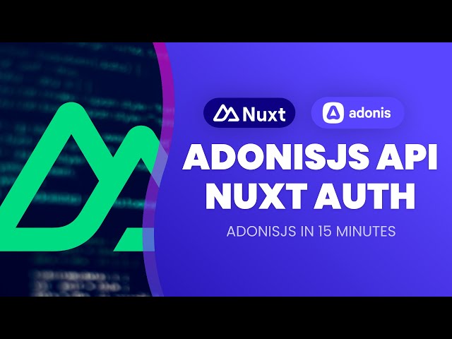 AdonisJS 5 API & Nuxt 3 SSR Authentication in 15 Minutes