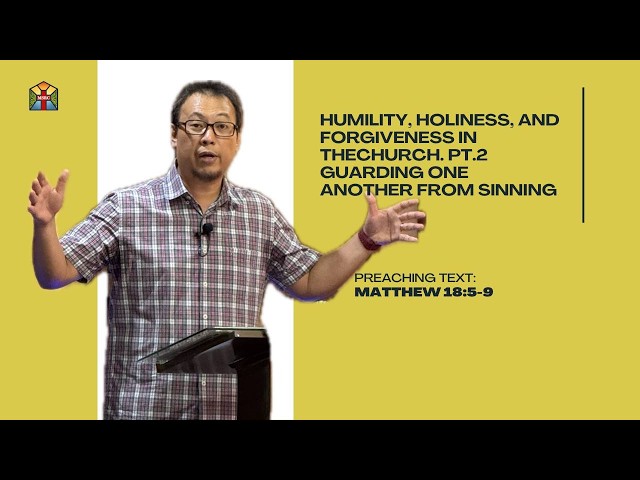 Humility,Holiness,and Forgiveness in the Church Pt.2 Guarding One Another from Sinning | Ptr. Jek P.