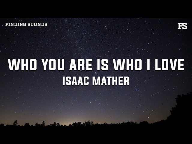Isaac Mather - Who You Are Is Who I Love (Lyrics)