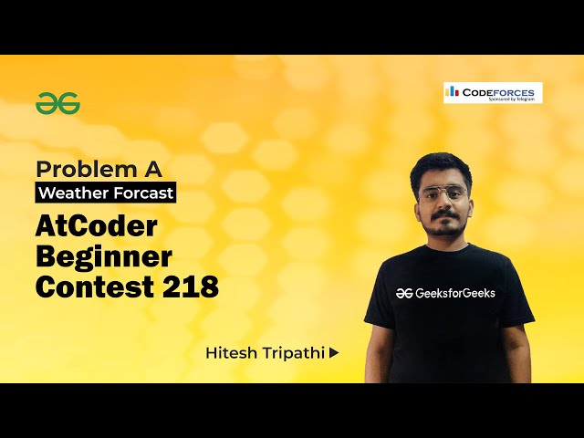 Problem A & B | Weather Forecast | Qwerty | Atcoder Beginner Contest 218 | Hitesh Tripathi