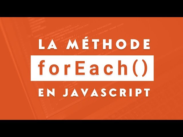 Comprendre la méthode forEach() en JavaScript