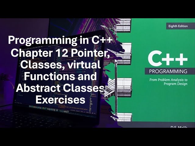 Prog in C++ Part 2: Ch 12 Pointers, Classes, Virtual Functions, and Abstract Classes Ex 12-1 & 12-2