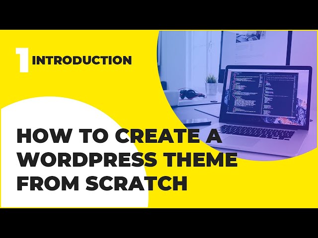 WordPress Theme Development From Scratch Tutorial - Introduction