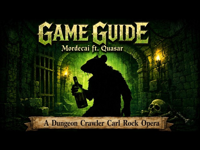 GAME GUIDE - Mordecai ft. Quasar (A DUNGEON CRAWLER CARL ROCK OPERA SONG)
