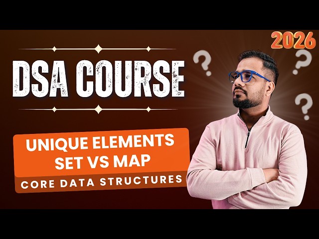 DSA #41 - Core Data Structures | Unique Elements Problems | Set vs Map