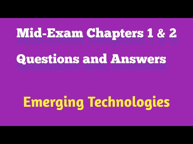 Answers to Chapter 1 And 2 Mid-exam Questions on Emerging Technologies