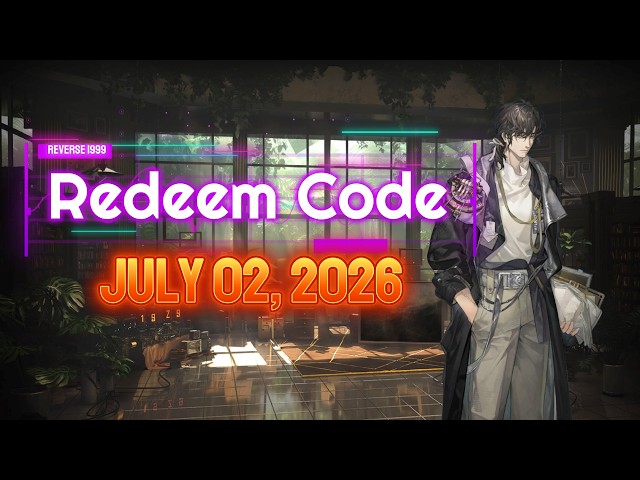 New Redeem Code (July 2, 2026) [Reverse 1999]