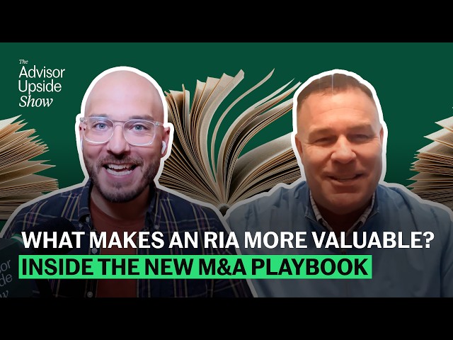 What Makes an RIA More Valuable? Inside the New M&A Playbook