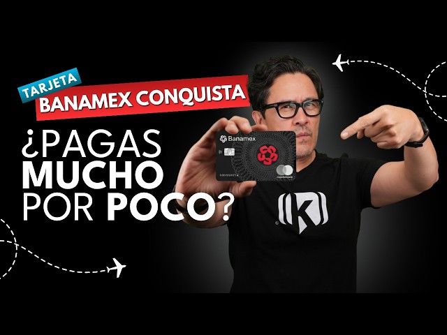 Tarjeta Banamex Conquista: ¿Realmente vale lo que cuesta?