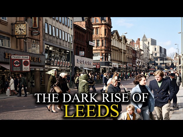 The Most Impossible Rise of a City Ever: Leeds